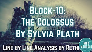 BLOCK-10: The Colossus ( Sylvia Plath ) Stanza wise Analysis, Summary, Critical Appreciation MEG01